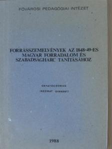 Alle Éva - Forrásszemelvények az 1848-49-es magyar forradalom és szabadságharc tanításához [antikvár]