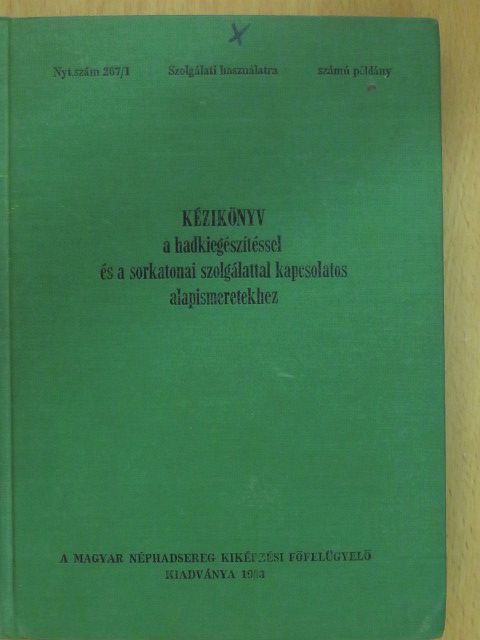Kézikönyv a hadkiegészítéssel és a sorkatonai szolgálattal kapcsolatos alapismeretekhez [antikvár]