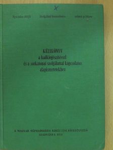 Kézikönyv a hadkiegészítéssel és a sorkatonai szolgálattal kapcsolatos alapismeretekhez [antikvár]
