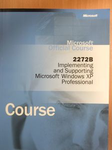2272B: Implementing and Supporting Microsoft Windows XP Professional - CD-vel [antikvár]