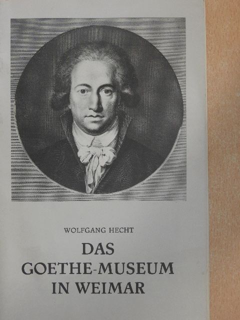 Wolfgang Hecht - Das Goethe-Museum in Weimar [antikvár]
