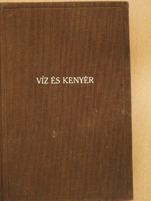 Kőváry Margit - Víz és kenyér [antikvár]