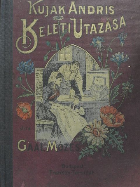 Gaal Mózes - Kujak Andris keleti utazása [antikvár]