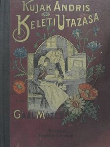 Gaal Mózes - Kujak Andris keleti utazása [antikvár]