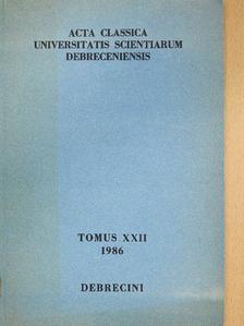 Gesztelyi Tamás - Acta Classica Universitatis Scientiarum Debreceniensis Tomus XXII 1986 (dedikált példány) [antikvár]