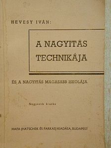Hevesy Iván - A nagyitás technikája [antikvár]