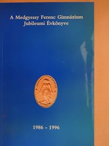 Bálint Mária - A Medgyessy Ferenc Gimnázium Jubileumi Évkönyve [antikvár]