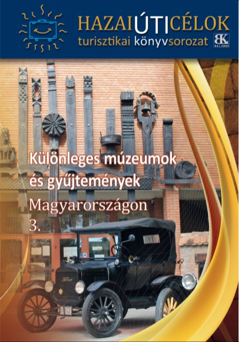Boda László[szerk.] - Különleges múzeumok és gyűjtemények Magyarországon 3.