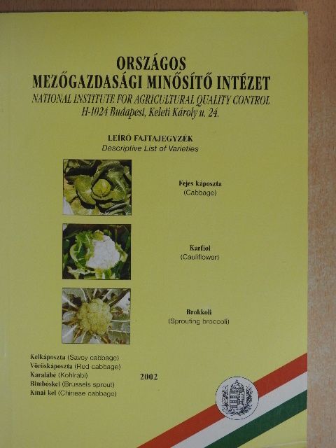Leíró Fajtajegyzék-Fejes káposzta/Karfiol/Brokkoli/Kelkáposzta/Vöröskáposzta/Karalábé/Bimbóskel/Kínai kel [antikvár]