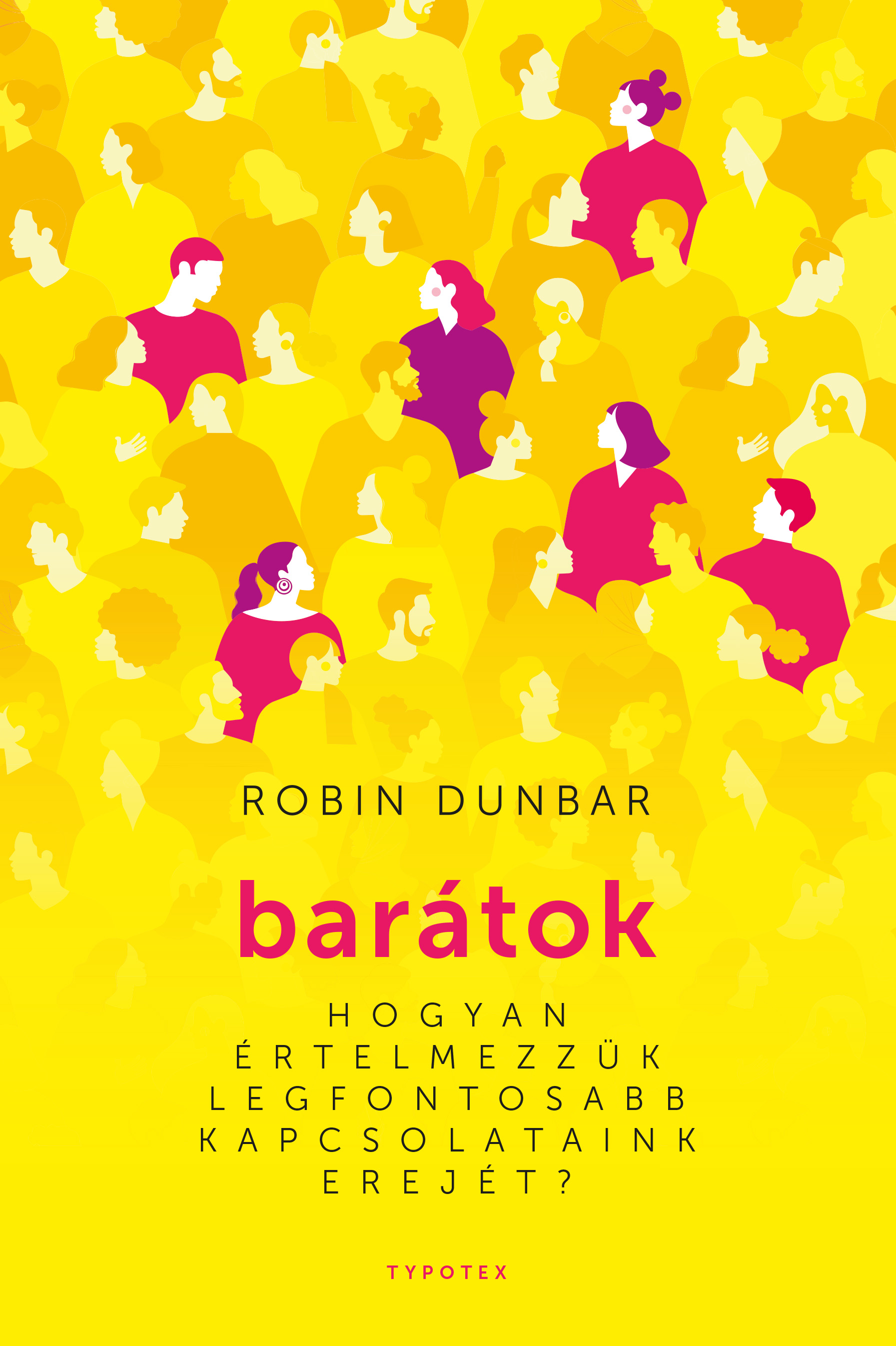 Robin Dunbar - Barátok - Hogyan értelmezzük legfontosabb kapcsolataink [eKönyv: epub, mobi, pdf]