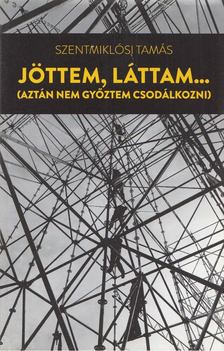 Szentmiklósi Tamás - Jöttem, láttam... [antikvár]