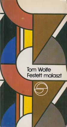 Tom Wolfe - Festett malaszt [antikvár]