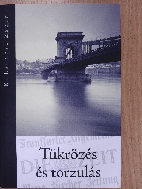 K. Lengyel Zsolt - Tükrözés és torzulás [antikvár]