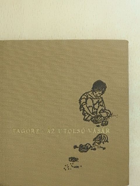 Rabindranáth Tagore - Az utolsó vásár [antikvár]