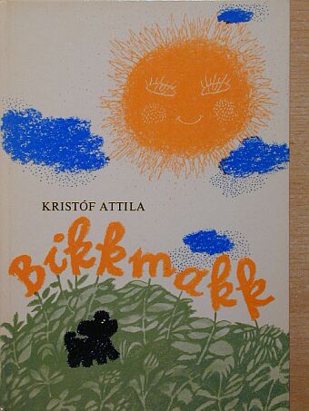 Kristóf Attila - Bikkmakk [antikvár]