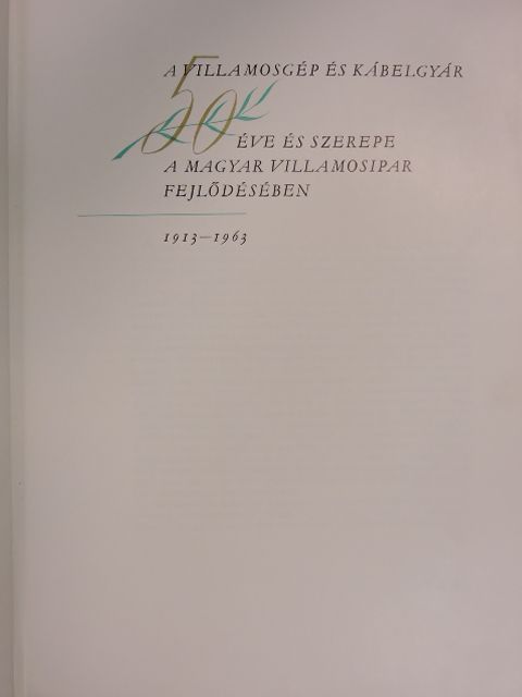 Kandra Lajos - A villamosgép és kábelgyár 50 éve és szerepe a magyar villamosipar fejlődésében [antikvár]