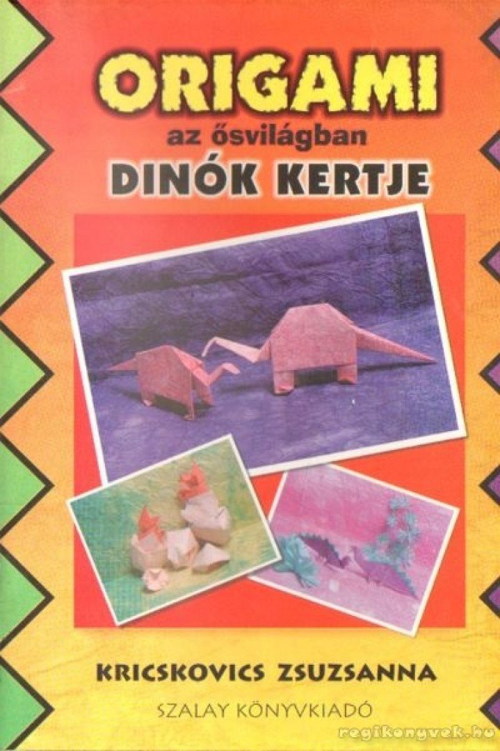 Kricskovics Zsuzsanna - Origami az ősvilágban - Dinók kertje [antikvár]