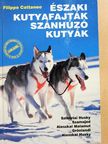 Filippo Cattaneo - Északi kutyafajták, szánhúzó kutyák [antikvár]