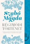 SZABÓ MAGDA - Régimódi történet [eKönyv: epub, mobi]