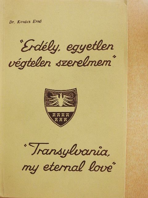 Dr. Kovács Ernő - "Erdély, egyetlen végtelen szerelmem" [antikvár]