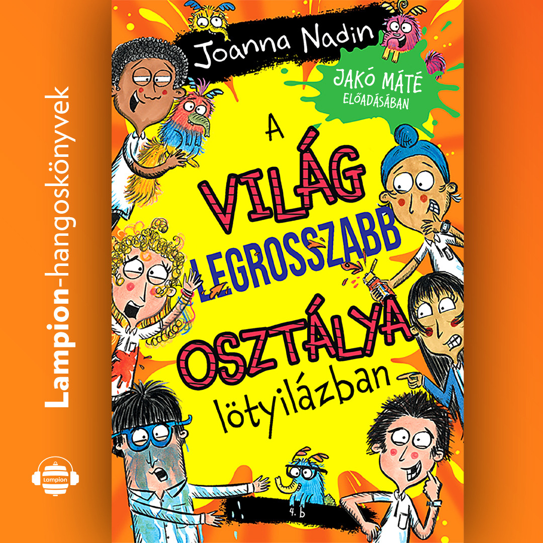 Joanna Nadin - A világ legrosszabb osztálya lötyilázban [eHangoskönyv]
