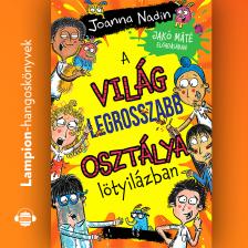Joanna Nadin - A világ legrosszabb osztálya lötyilázban [eHangoskönyv]