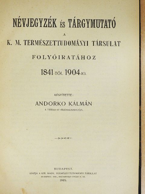 Névjegyzék és tárgymutató a K. M. Természettudományi Társulat folyóiratához 1841-től 1904-ig [antikvár]