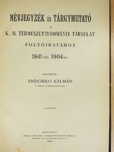 Névjegyzék és tárgymutató a K. M. Természettudományi Társulat folyóiratához 1841-től 1904-ig [antikvár]
