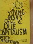 Peter Mountford - A Young Man's Guide to Late Capitalism [antikvár]