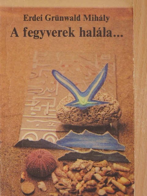 Erdei Grünwald Mihály - A fegyverek halála... [antikvár]