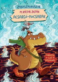 M. Kácsor Zoltán - Acsargó-mocsarak - Zabaszauruszok 3.