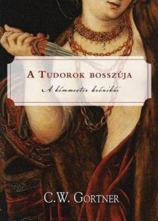 C. W. Gortner - A Tudorok bosszúja [antikvár]
