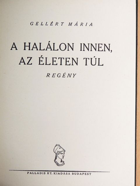 Gellért Mária - A halálon innen, az életen túl [antikvár]