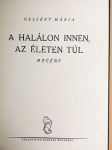 Gellért Mária - A halálon innen, az életen túl [antikvár]