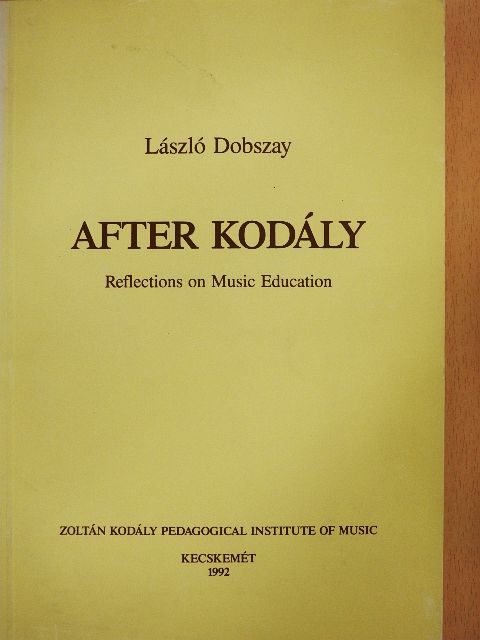 Dobszay László - After Kodály [antikvár]