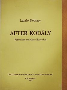 Dobszay László - After Kodály [antikvár]
