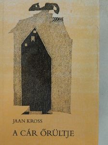 Jaan Kross - A cár őrültje [antikvár]