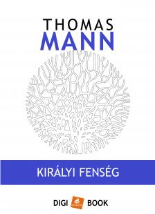 Thomas Mann - Királyi fenség [eKönyv: epub, mobi]