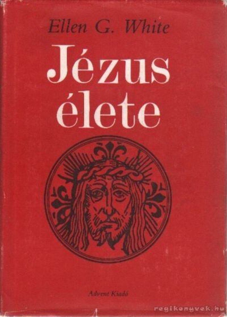 WHITE, ELLEN G. - Jézus élete [antikvár]