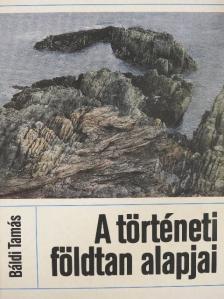 Báldi Tamás - A történeti földtan alapjai [antikvár]