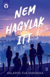 Kalapos Éva Veronika - Nem hagylak itt [antikvár]