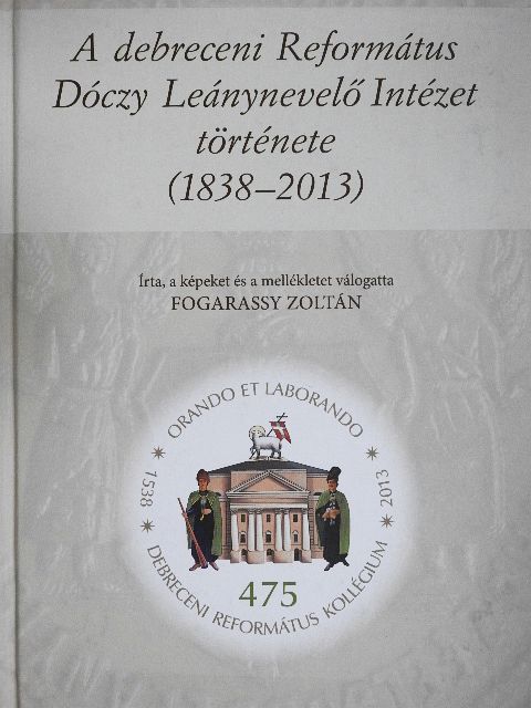 Fogarassy Zoltán - A debreceni Református Dóczy Leánynevelő Intézet története  [antikvár]