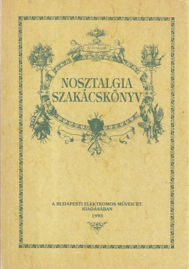 Banai József (szerk.) - Nosztalgia szakácskönyv [antikvár]