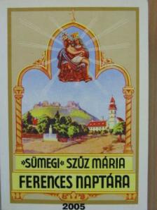 »Sümegi« Szűz Mária ferences naptára 2005. évre [antikvár]