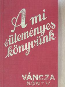 Váncza József - A mi süteményeskönyvünk [antikvár]