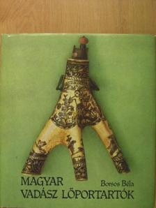 Borsos Béla - Magyar vadász lőportartók [antikvár]