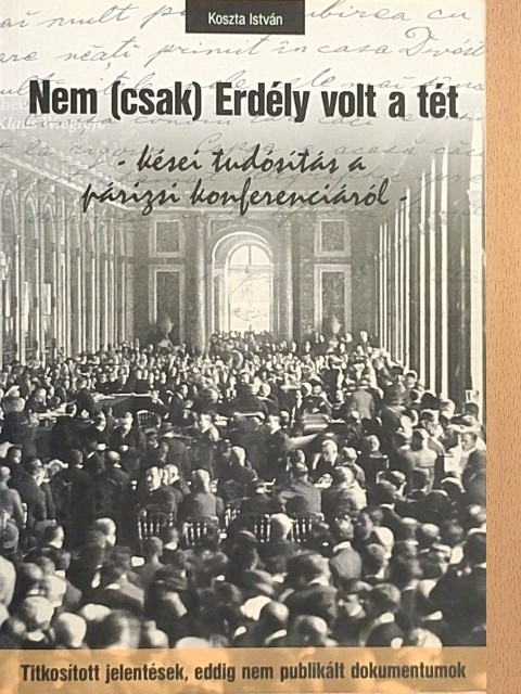 Koszta István - Nem (csak) Erdély volt a tét [antikvár]