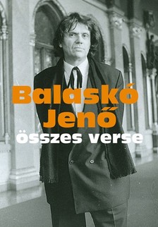 Balaskó Jenő - Balaskó Jenő összes verse [eKönyv: epub, mobi]
