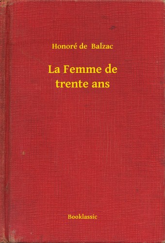 Honoré de Balzac - La Femme de trente ans [eKönyv: epub, mobi]
