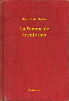 Honoré de Balzac - La Femme de trente ans [eKönyv: epub, mobi]